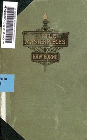 Cover of Little Masterpieces - Nathaniel Hawthorne (Ambitious Guest / Birth-mark / Dr. Heidegger's Experiment / Drowne's Wooden Image / Ethan Brand / Gray Champion / Great Stone Face / Wakefield)