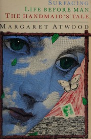 Cover of Novels (Handmaid's Tale / Life Before Man / Surfacing)