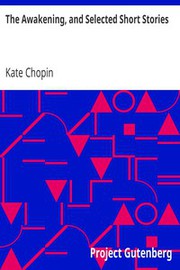 Cover of Works (Awakening / Beyond the Bayou / Desiree's Baby / Kiss / Locket / Ma'ame Pelagie / Pair of Silk Stockings / Reflection / Respectable Woman)