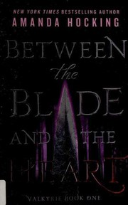 Cover of Between the Blade and the Heart: Valkyrie Book One