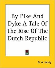 Cover of By Pike And Dyke A Tale Of The Rise Of The Dutch Republic