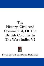 Cover of The History, Civil and Commercial, of the British Colonies in the West Indies ...: In Two Volumes