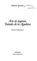 Cover of Agudeza y arte de ingenio, en que se explican todos los modos y differencias de conceptos, con ejemplares escogidos de todo lo más bien dicho, assi facto, como hymano