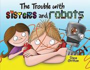 Cover of The trouble with sisters and robots