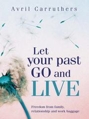 Cover of Let Your Past Go and Live