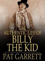 Cover of The Authentic Life of Billy, The Kid
