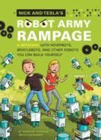 Cover of Nick And Teslas Robot Army Rampage A Mystery With Hoverbots Bristlebots And Other Robots You Can Build Yourself