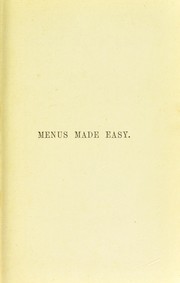 Cover of Menus made easy, or, How to order dinner and give the dishes their French names