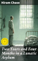Cover of Two years and four months in a lunatic asylum