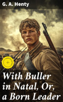 Cover of With Buller in Natal, or, a Born Leader