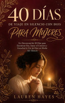 Cover of 40 Días de Viaje en Silencio con Dios para Mujeres