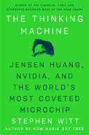 Cover of La máquina pensante: Jensen Huang, Nvidia y el microprocesador más deseado del mundo