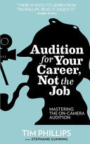 Cover of Audition for Your Career, Not the Job: Mastering the On-camera Audition