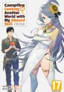 Cover of Campfire Cooking in Another World with My Absurd Skill: Volume 17