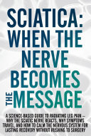 Cover of Sciatica: When the Nerve Becomes the Message