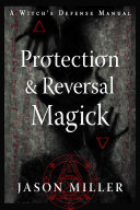 Cover of Protection & Reversal Magick (Revised and Updated Edition)