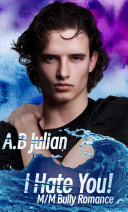 Cover of I Hate You! M/M Bully Romance