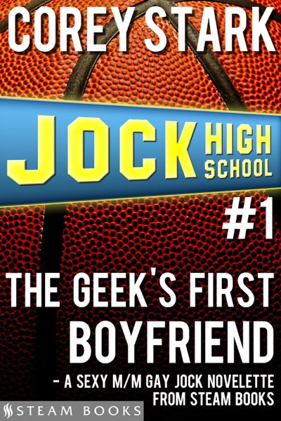 Cover of The Geek's First Boyfriend - A Sexy M/M Gay Jock Novelette from Steam Books
