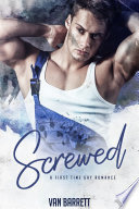 Cover of Screwed (First Time Gay Romance)