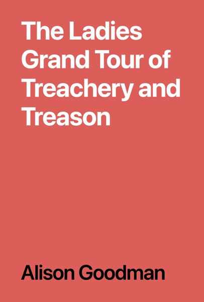 Cover of The Ladies Grand Tour of Treachery and Treason