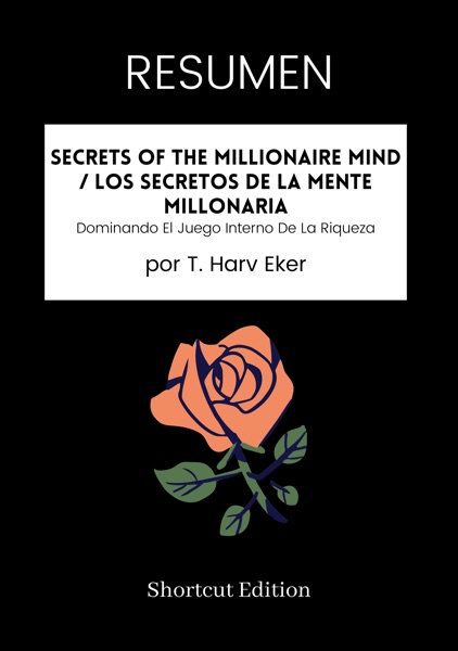 Cover of RESUMEN - Secrets Of The Millionaire Mind / Los secretos de la mente millonaria: Dominando El Juego Interno De La Riqueza Por T. Harv Eker