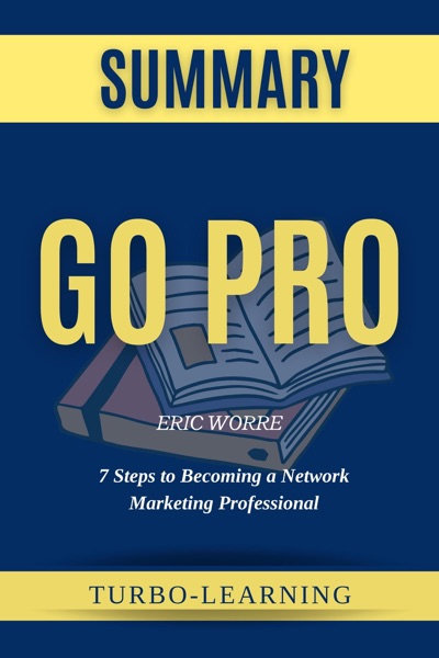 Cover of Go Pro: 7 Steps to Becoming a Network Marketing Professional by Eric Worre Summary