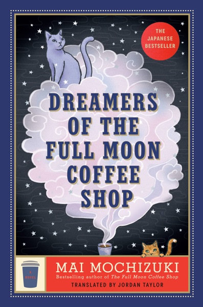 Cover of Dreamers of the Full Moon Coffee Shop