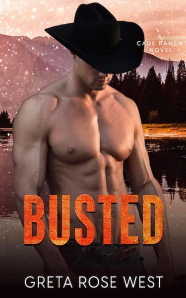 Cover of Busted: A Steamy LGBTQ Cowboys of Cade Ranch Novel