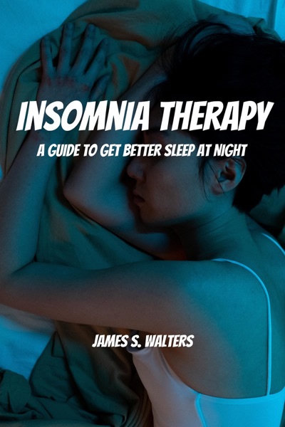 Cover of Insomnia Therapy! A Guide To Get Better Sleep At Night