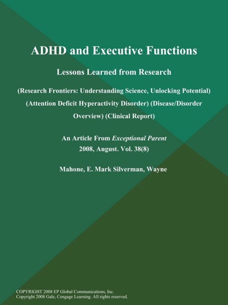 Cover of ADHD and Executive Functions: Lessons Learned from Research (Research Frontiers: Understanding Science, Unlocking Potential) (Attention Deficit Hyperactivity Disorder) (Disease/Disorder Overview) (Clinical Report)