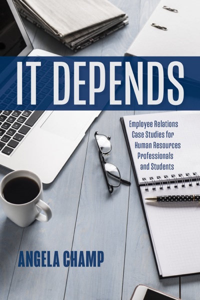 Cover of It Depends: Employee Relations Case Studies for Human Resources Students and Professionals