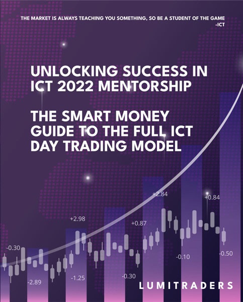 Cover of Desbloqueando el éxito en la tutoría ICT 2022: La guía de dinero inteligente para el modelo completo de day trading ICT de LumiTraders