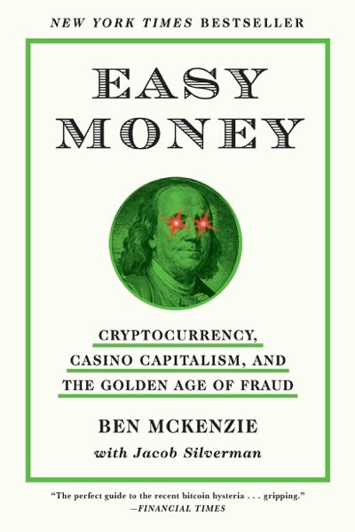 Cover of Easy Money: Cryptocurrency, Casino Capitalism, and the Golden Age of Fraud