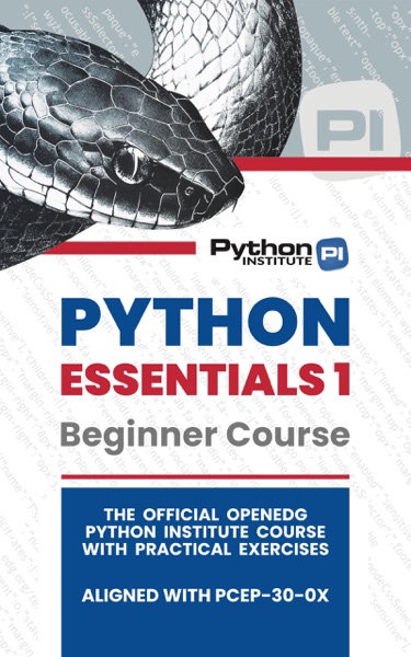 Cover of Python Essentials 1: El curso oficial para principiantes de OpenEDG Python Institute con ejercicios prácticos: aprende los fundamentos de Python en siete días y aprueba el examen de certificación PCEP