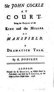 Cover of Sir John Cockle at Court. Being the sequel of the King and the Miller of Mansfield. A dramatick tale